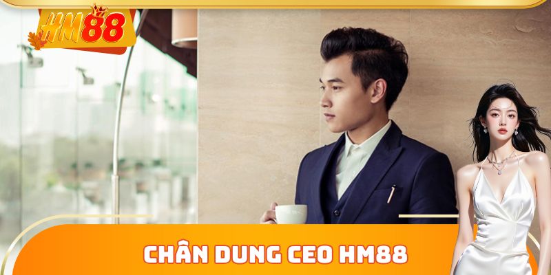 Chân dung nhà lãnh đạo CEO HM88
