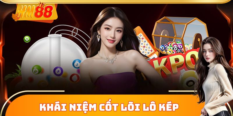 Khái niệm cốt lõi lô kép