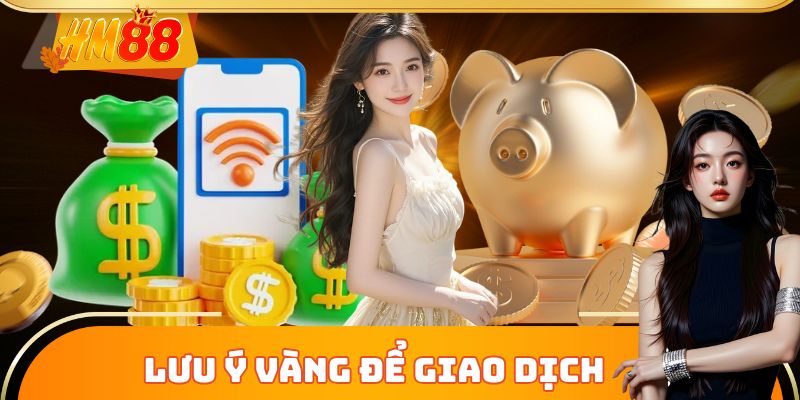 Lưu ý vàng khi giao dịch