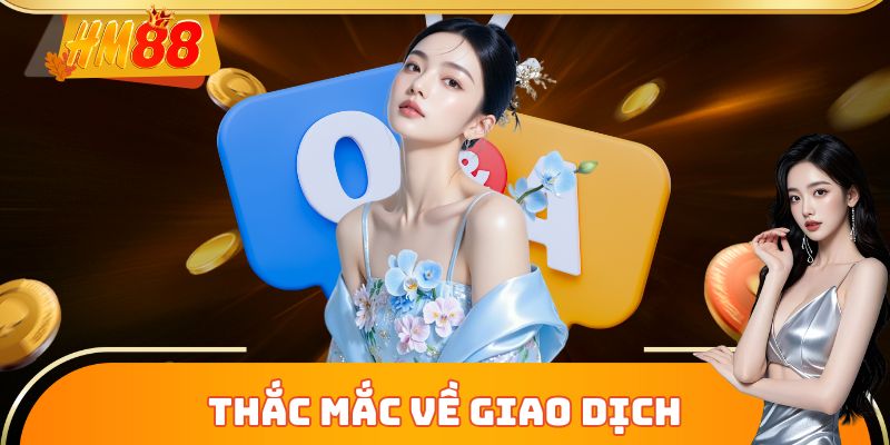 Thắc mắc về giao dịch và ưu đãi